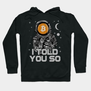 Astronaut BitCoin BTC I Told You So Crypto Token Cryptocurrency Wallet Birthday Gift For Men Women Kids Hoodie